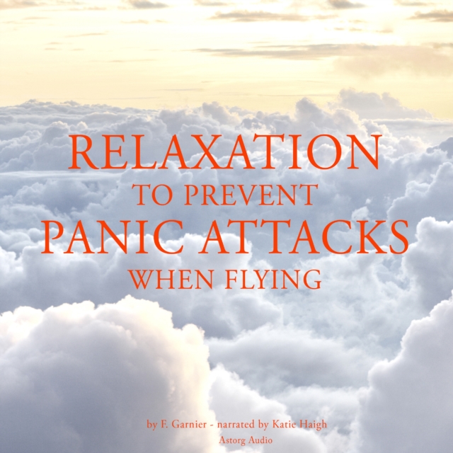 Relaxation to Prevent Panic Attacks When Flying, eAudiobook MP3 eaudioBook