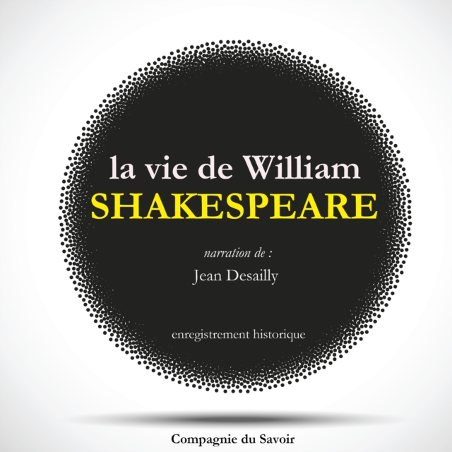 La Vie de Shakespeare par Jean Desailly, eAudiobook MP3 eaudioBook