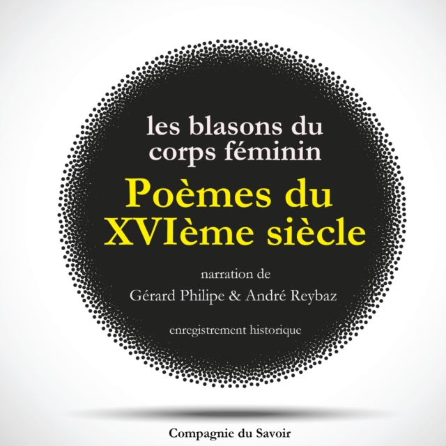 Poemes du XVIeme siecle : Les Blasons du Corps Feminin : integrale, eAudiobook MP3 eaudioBook