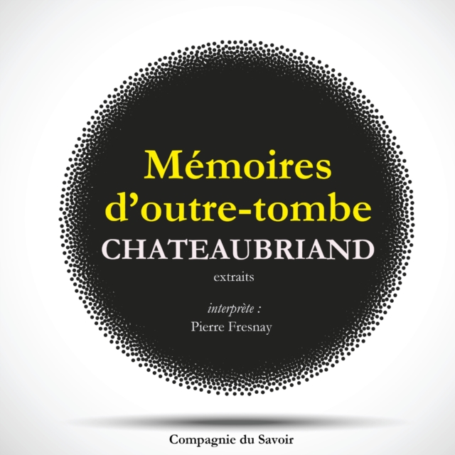 Chateaubriand et son temps - Extrait des memoires d'Outre-Tombe, eAudiobook MP3 eaudioBook
