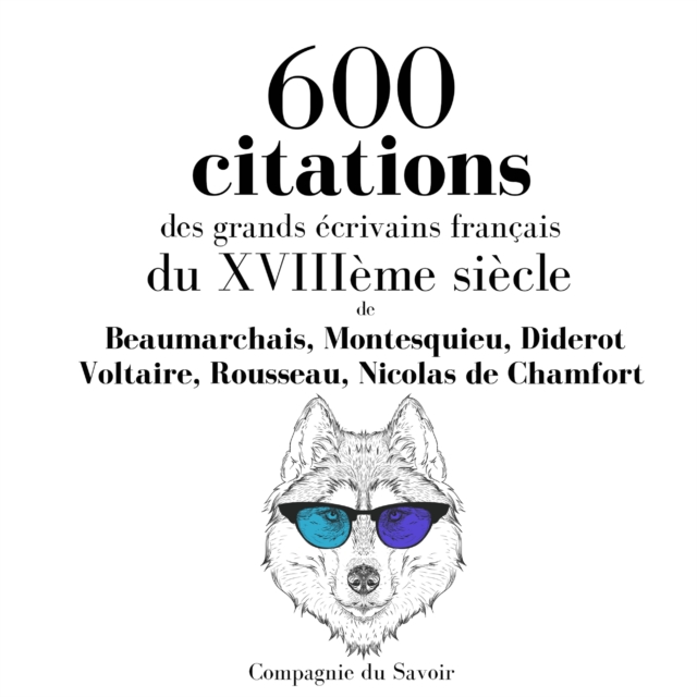 600 citations des grands ecrivains francais du XVIIIeme siecle, eAudiobook MP3 eaudioBook