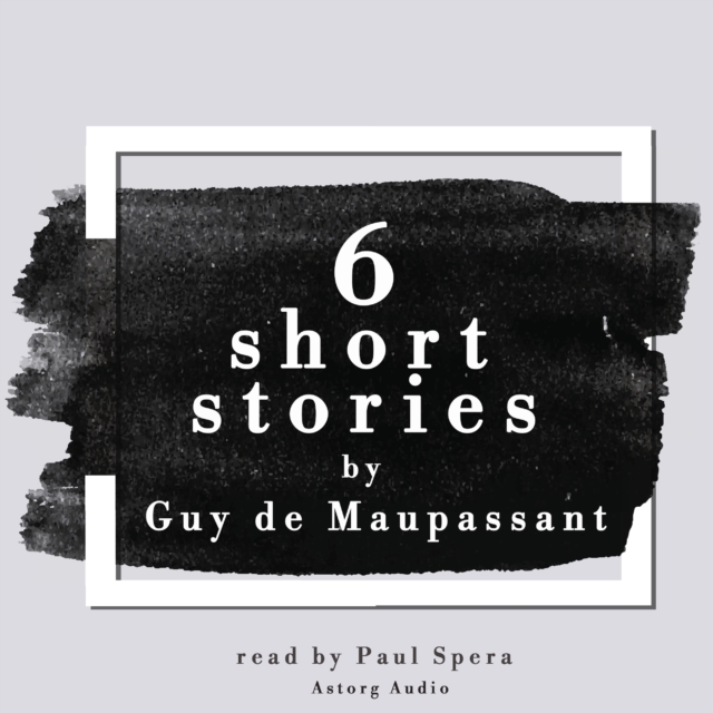 6 Short Stories by Guy de Maupassant, eAudiobook MP3 eaudioBook
