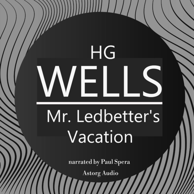 H. G. Wells : Mr. Ledbetter's Vacation, eAudiobook MP3 eaudioBook