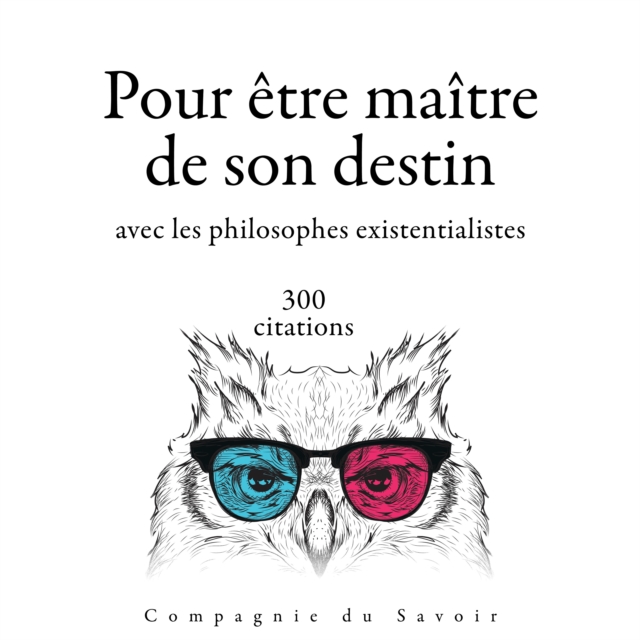 300 citations pour etre maitre de son destin avec les philosophes existentialistes, eAudiobook MP3 eaudioBook