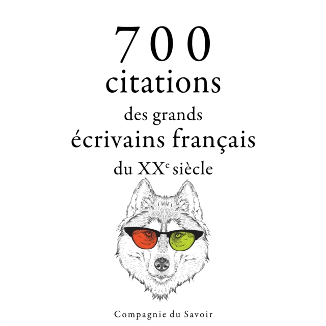 700 citations des grands ecrivains francais du XXe siecle, eAudiobook MP3 eaudioBook