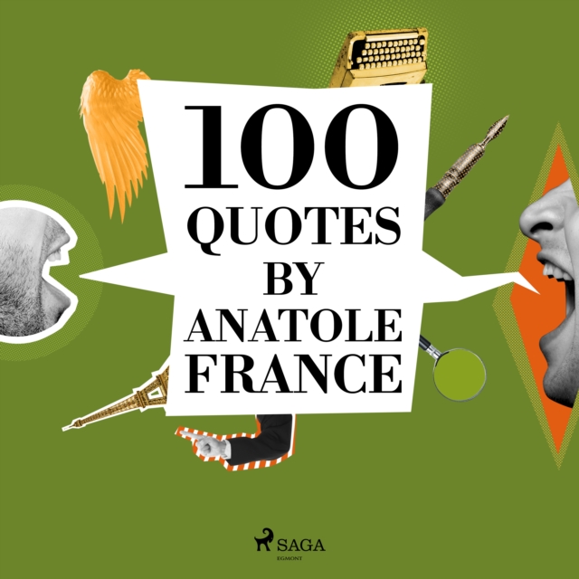 100 Quotes by Anatole France, eAudiobook MP3 eaudioBook