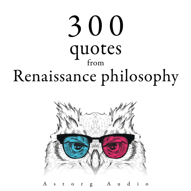300 Quotations from Renaissance Philosophy, eAudiobook MP3 eaudioBook