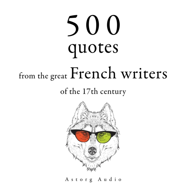 500 Quotations from the Great French Writers of the 17th Century, eAudiobook MP3 eaudioBook