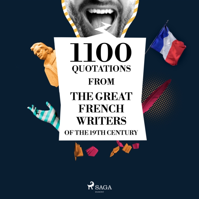 1100 Quotations from the Great French Writers of the 19th Century : integrale, eAudiobook MP3 eaudioBook