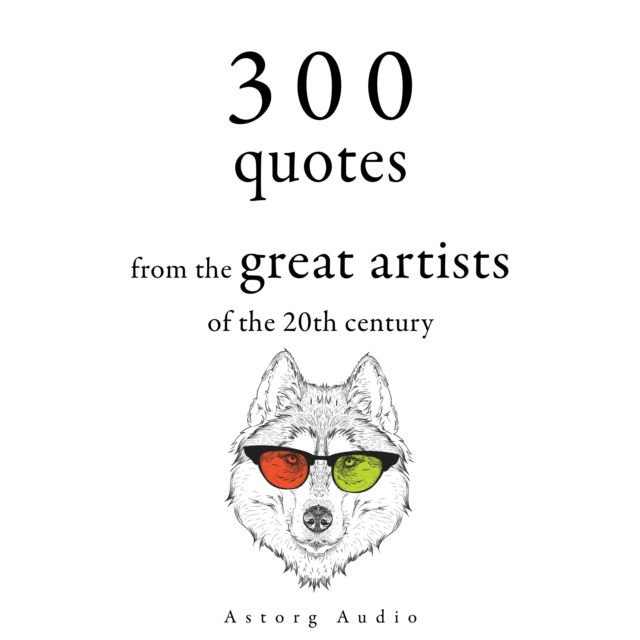 300 Quotations from the Great Artists of the 20th Century, eAudiobook MP3 eaudioBook