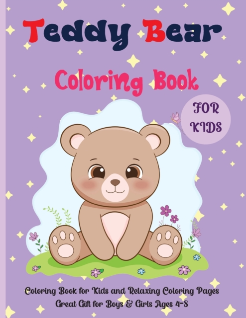 Teddy Bear Coloring Book For Kids : Coloring Book for Kids and Relaxing Coloring Pages Great Gift for Boys & Girls Ages 4-8R, Paperback / softback Book