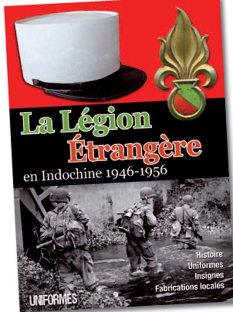 La LeGion ETrangeRe : En Indochine 1946-1956, Hardback Book