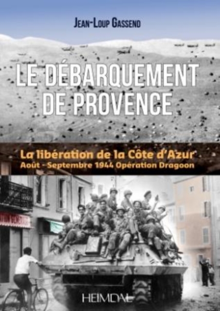 Le DeBarquement De Provence : La LibeRation De La Cote D'Azur, Hardback Book