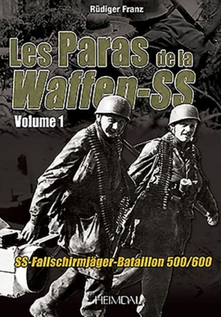 Les Paras De La Waffen-Ss : Ss-FallschirmjaGer-Bataillon 500/600, Hardback Book