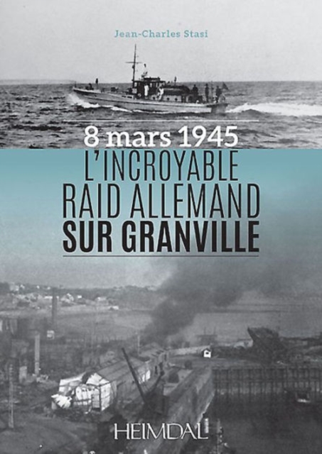 L'Incroyable Raid de Granville : 3/8/1945, Hardback Book