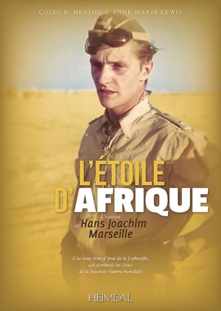 L'eToile D'Afrique : L'Histoire De Hans Joachim Marseille, Hardback Book