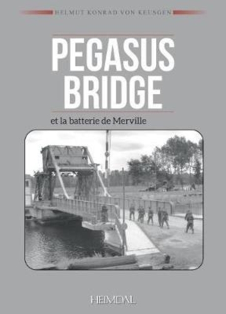 Pegasus Bridge Et La Batterie De Merville, Hardback Book