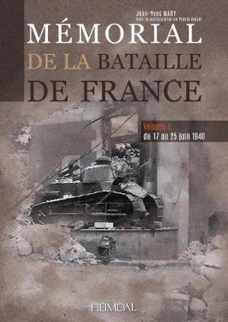 Memorial De La Bataille De France Volume 4 : Du 17 Au 25 Juin 1940, Hardback Book