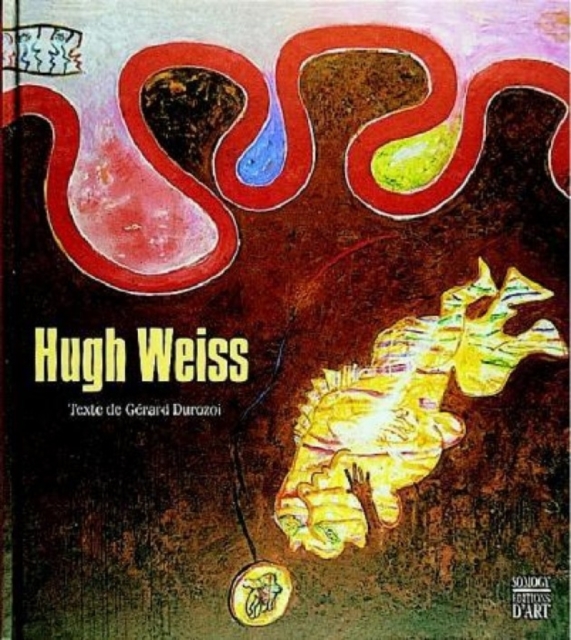 Hugh Weiss : Born to Paint, Born Through Painting, Hardback Book
