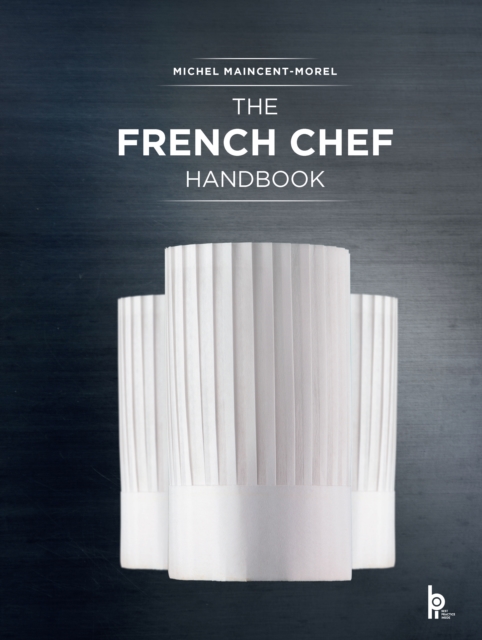 The French Chef Handbook : La cuisine de reference, Hardback Book