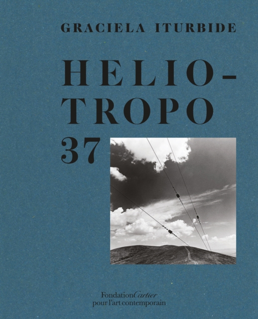 Graciela Iturbide, Heliotropo 37, Hardback Book