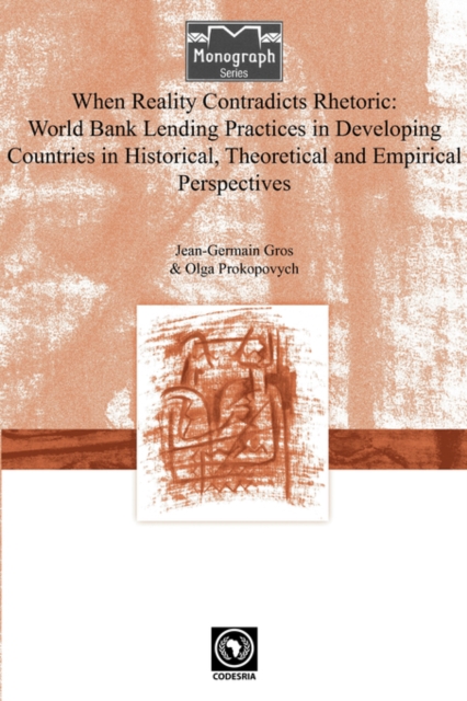 When Reality Contradicts Rhetoric: World Bank Lending Practices in Developing Countries in Historical, Theoretical and Empirical Perspectives, Paperback / softback Book