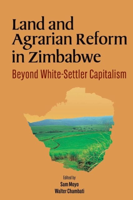 Land and Agrarian Reform in Zimbabwe : Beyond White-Settler Capitalism, PDF eBook