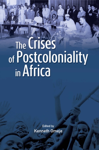 The Crises of Postcoloniality in Africa, PDF eBook