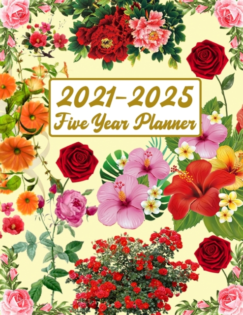 2021-2025 Five Year Planner : Plan and Organize your Time 60 Months Calendar Calendar with Holidays 5 Years Daily Planner Appointment Calendar Agenda Logbook, Paperback / softback Book