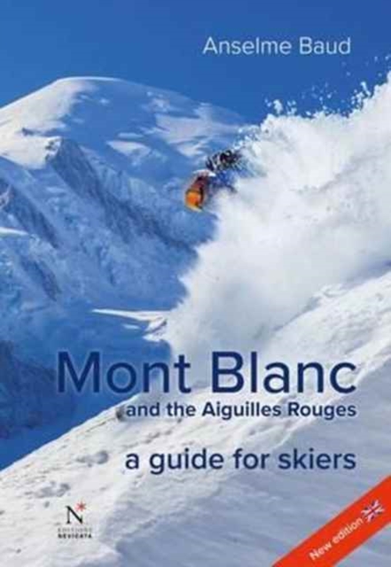 Mont Blanc and the Aiguilles Rouges : A Guide for Skiers, Paperback / softback Book