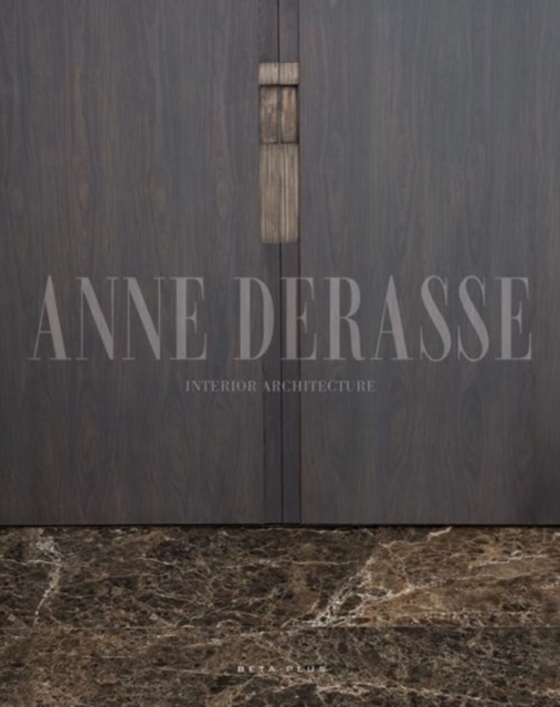 Anne Derasse : Interior Architecture, Hardback Book