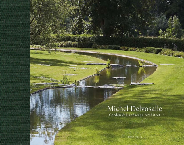 Michel Delvosalle : Garden & Landscape Architect, Hardback Book