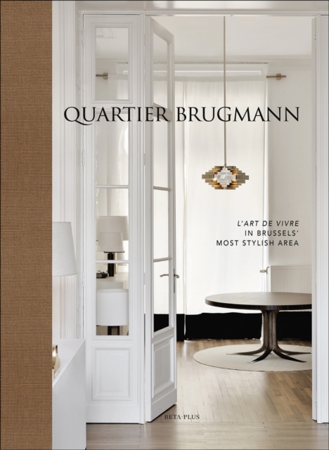 Quartier Brugmann : L'Art de Vivre in Brussels' Most Stylish Area, Hardback Book