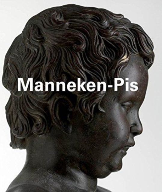 Manneken-Pis : Collection "Lieux de Memorie", Hardback Book