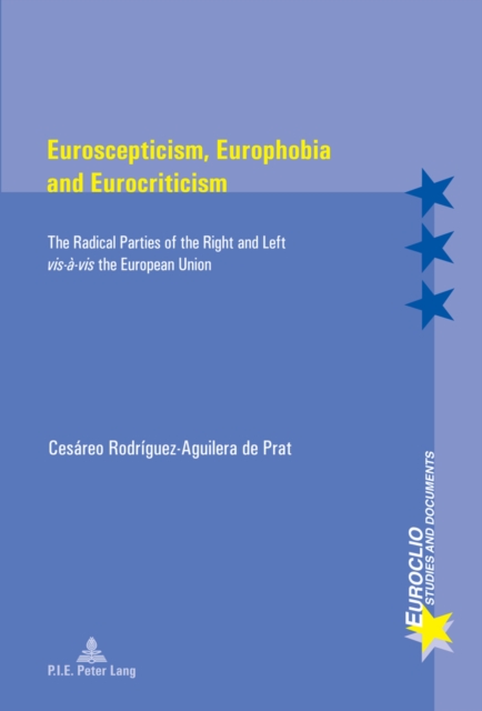 Euroscepticism, Europhobia and Eurocriticism : The Radical Parties of the Right and Left "vis-a-vis" the European Union, Paperback / softback Book