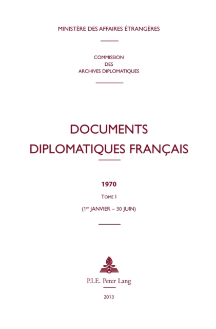 Documents Diplomatiques Francais : 1970 - Tome I (1er Janvier - 30 Juin), Hardback Book