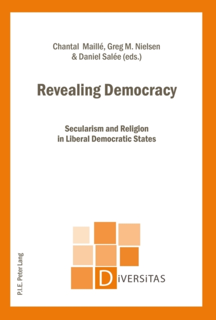 Revealing Democracy : Secularism and Religion in Liberal Democratic States, Paperback / softback Book