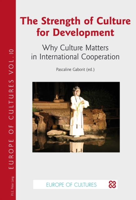 The Strength of Culture for Development : Why Culture Matters in International Cooperation, Paperback / softback Book