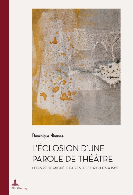 L'aeclosion D'une Parole De Thaeaatre : L'oeuvre De Michaele Fabien, Des Origines Aa 1985, Paperback / softback Book