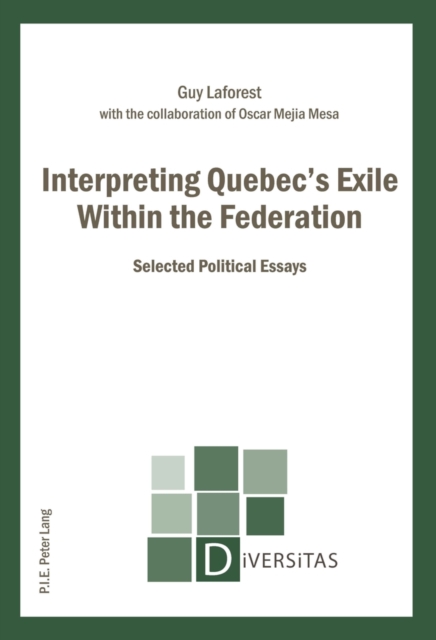 Interpreting Quebec’s Exile Within the Federation : Selected Political Essays, Paperback / softback Book
