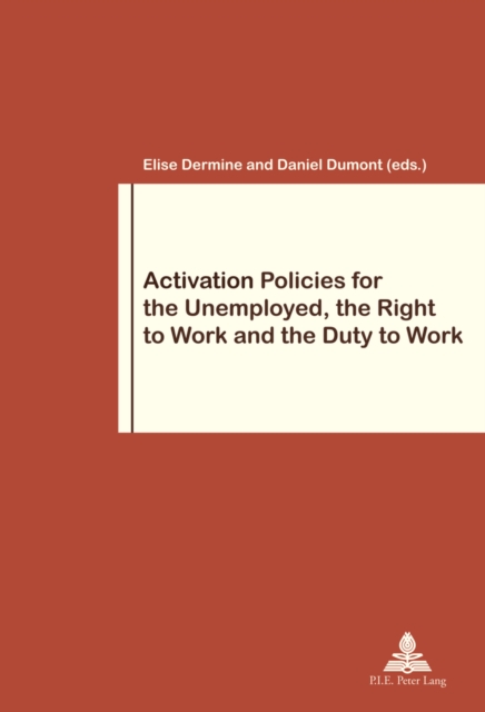 Activation Policies for the Unemployed, the Right to Work and the Duty to Work, Paperback / softback Book