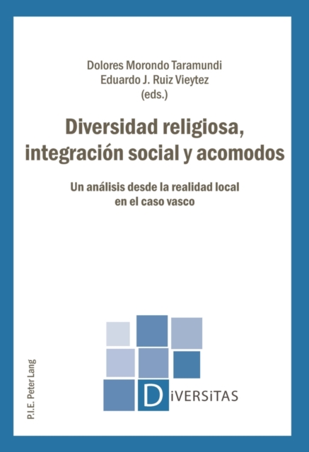 Diversidad Religiosa, Integracion Social Y Acomodos : Un Analisis Desde La Realidad Local En El Caso Vasco, Paperback / softback Book