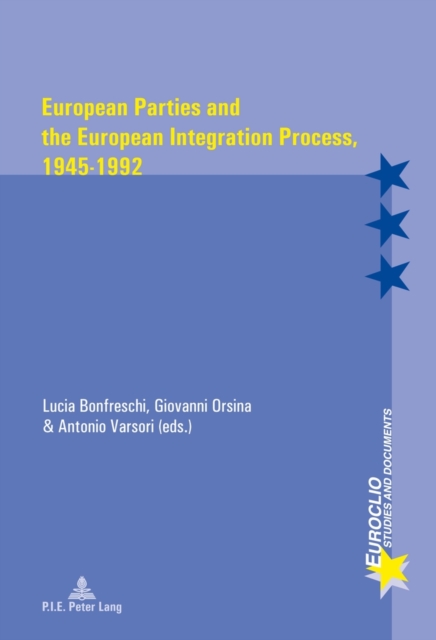 European Parties and the European Integration Process, 1945-1992, Paperback / softback Book