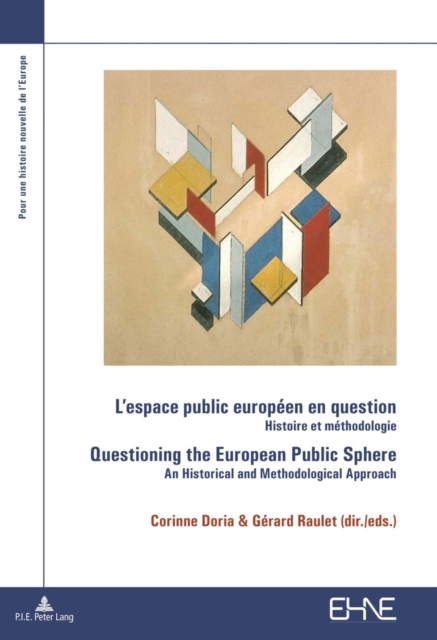 L'espace public europeen en question / Questioning the European Public Sphere : Histoire et methodologie / An historical and methodological approach, Paperback / softback Book