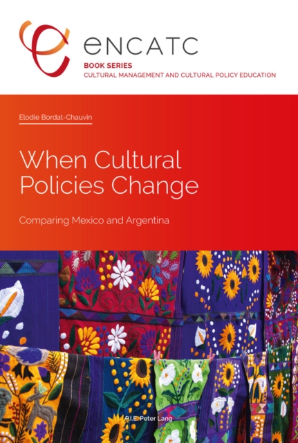 When Cultural Policies Change : Comparing Mexico and Argentina, Paperback / softback Book