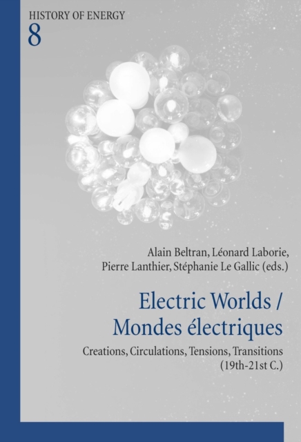 Electric Worlds / Mondes electriques : Creations, Circulations, Tensions, Transitions (19th-21st C.), Paperback / softback Book