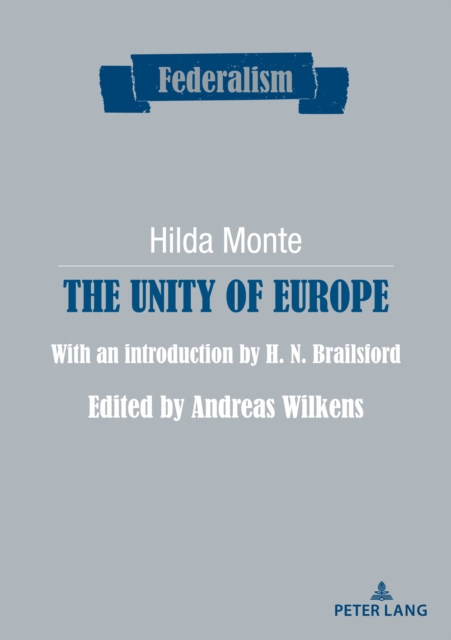 The Unity of Europe : With an introduction by H. N. Brailsford. Edited by Andreas Wilkens, Paperback / softback Book