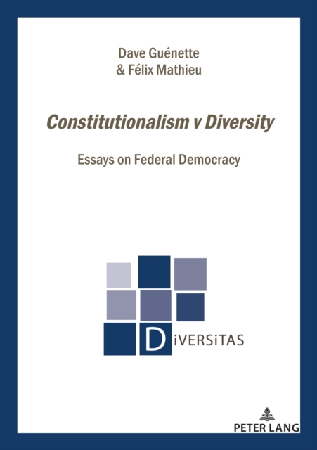 Constitutionalism v Diversity : Essays on Federal Democracy, Paperback / softback Book