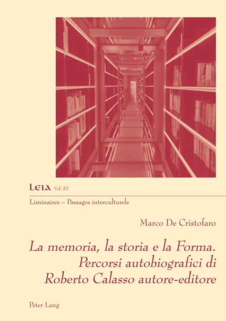 La Memoria, La Storia E La Forma. Percorsi Autobiografici Di Roberto Calasso Autore-Editore, Paperback / softback Book
