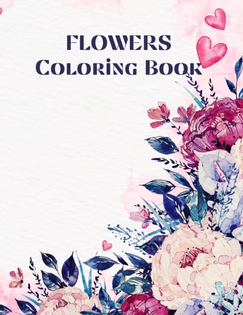 Flowers Coloring book : 69 Coloring Pages for relaxation and stress relief Coloring book for Adults Beginner friendly flowers coloring book adult coloring book large design 8.5x11, Paperback / softback Book